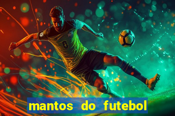 mantos do futebol jogos de hoje